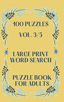 100 Puzzles Vol. 3/5 Large Print Word Search Puzzle book for adults: Puzzle book for all ages Word search for adults large print Perfectly sized 8.5 x 11