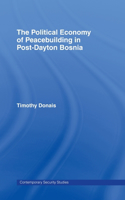 The Political Economy of Peacebuilding in Post-Dayton Bosnia