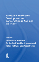 Forest And Watershed Development And Conservation In Asia And The Pacific