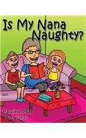 Is My Nana Naughty?
