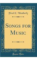 Songs for Music (Classic Reprint)