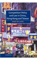 Competition Policy and Law in China, Hong Kong and Taiwan