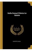 Sulla Scena E Dietro Le Quinte