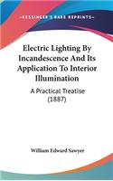 Electric Lighting By Incandescence And Its Application To Interior Illumination