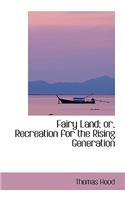 Fairy Land; Or, Recreation for the Rising Generation: (English)