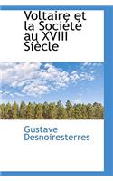Voltaire Et La Soci T Au XVIII Si Cle: (English)
