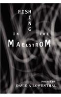 Fishing in the Maelstrom
