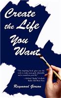 Create the Life You Want: (English)