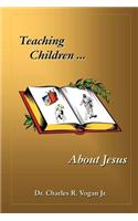 Teaching Children About Jesus