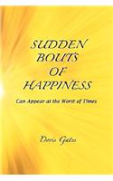 Sudden Bouts of Happiness