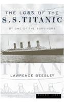Loss Of The S.S. Titanic, The: Its Story and Its Lessons(English)