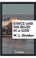 Ethics and the Belief in a God