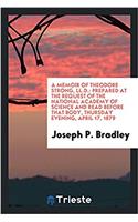 A Memoir of Theodore Strong, LL.D.: Prepared at the Request of the National Academy of Science and Read Before That Body, Thursday Evening, April 17, 1879