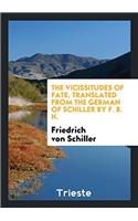 The vicissitudes of fate, translated from the German of Schiller by F. B. H.