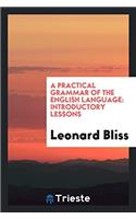 A practical grammar of the English language: introductory lessons