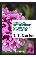 Spiritual Instructions on the Holy Eucharist
