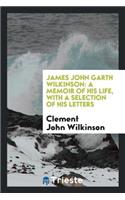 James John Garth Wilkinson: A Memoir of His Life, with a Selection of His Letters