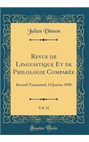 Revue de Linguistique Et de Philologie Comparée, Vol. 31: Recueil Trimestriel; 15 Janvier 1898 (Classic Reprint)