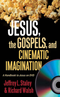 Jesus, the Gospels, and Cinematic Imagination: A Handbook to Jesus on DVD