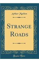 Strange Roads (Classic Reprint)