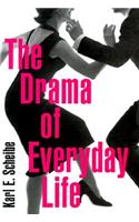 The Drama of Everyday Life