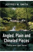 Angled, Plain and Chiseled Pieces