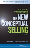 The New Conceptual Selling: The One-to-one Selling System that Builds a Win-win Buyer-seller Relationship (Miller Heiman Series)