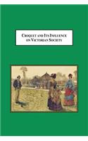 Croquet and Its Influences on Victorian Society: The First Game That Men and Women Could Play Together Socially