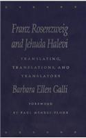 Franz Rosenzweig and Jehuda Halevi: Translating, Translations, and Translators