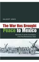 The War Has Brought Peace to Mexico