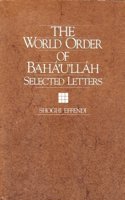 World Order of Baha'u'llah: Selected Letters