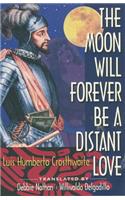 The Moon Will Forever Be a Distant Love