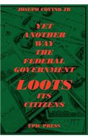 Yet Another Way the Federal Government Loots Its Citizens