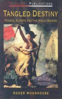 Tangled Destiny: France, Europe and the Anglo-Saxons