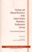Geology and Mineral Resources of the Santa Catalina Mountains, Southeastern Arizona