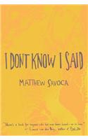 I Don't Know I Said
