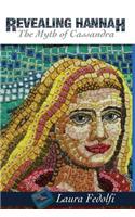 Revealing Hannah The Myth of Cassandra