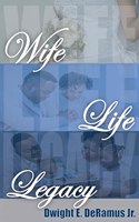 Wife, Life, and Legacy