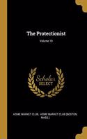 Protectionist; Volume 19