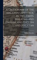 Dictionary of the Malayan Language, in two Parts, Malayan and English and English and Malayan