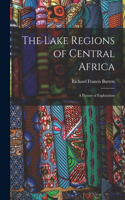 Lake Regions of Central Africa: A Picture of Exploration