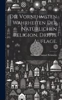 Die vornehmsten Wahrheiten der natürlichen Religion. Dritte Auflage.