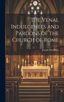Venal Indulgenees and Pardons of the Church of Rome
