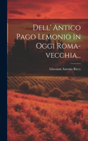 Dell' Antico Pago Lemonio In Oggi Roma-vecchia...