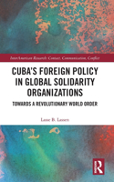 Cuba’s Foreign Policy in Global Solidarity Organizations