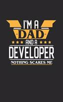 I'm a Dad and a Developer Nothing Scares Me: 6x9 inches dotgrid notebook, 120 Pages, Composition Book and Journal, funny gift for your favorite Dad and Developer