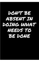 Don't Be Absent In Doing What Needs To Be Done