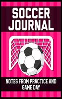 Soccer Journal Notes from Practice and Game Day: Player Log Book with Writing Prompts to makes notes of Plays, Positions, and Skills to Improve on