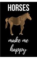 Horses Make Me Happy: Cute Journal / Notebook / Notepad / Diary, Gifts For Horse Lovers