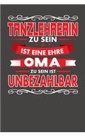Tanzlehrerin Zu Sein Ist Eine Ehre - Oma Zu Sein Ist Unbezahlbar